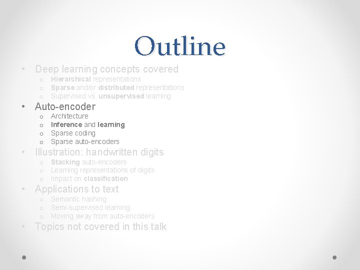 Outline • Deep learning concepts covered o Hierarchical representations o Sparse and/or distributed representations Outline • Deep learning concepts covered o Hierarchical representations o Sparse and/or distributed representations