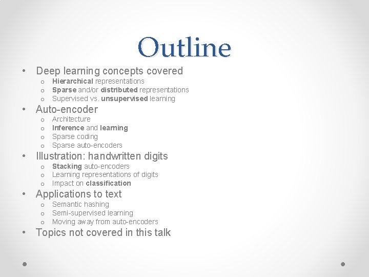 Outline • Deep learning concepts covered o Hierarchical representations o Sparse and/or distributed representations Outline • Deep learning concepts covered o Hierarchical representations o Sparse and/or distributed representations