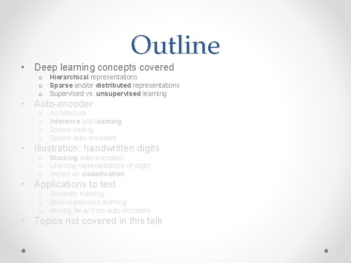 Outline • Deep learning concepts covered o Hierarchical representations o Sparse and/or distributed representations Outline • Deep learning concepts covered o Hierarchical representations o Sparse and/or distributed representations