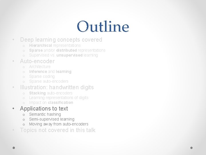 Outline • Deep learning concepts covered o Hierarchical representations o Sparse and/or distributed representations Outline • Deep learning concepts covered o Hierarchical representations o Sparse and/or distributed representations