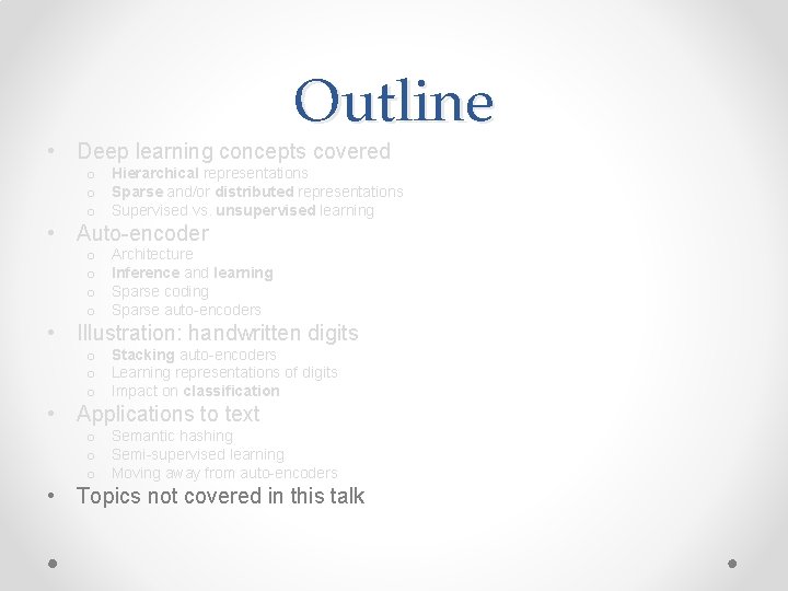 Outline • Deep learning concepts covered o Hierarchical representations o Sparse and/or distributed representations Outline • Deep learning concepts covered o Hierarchical representations o Sparse and/or distributed representations