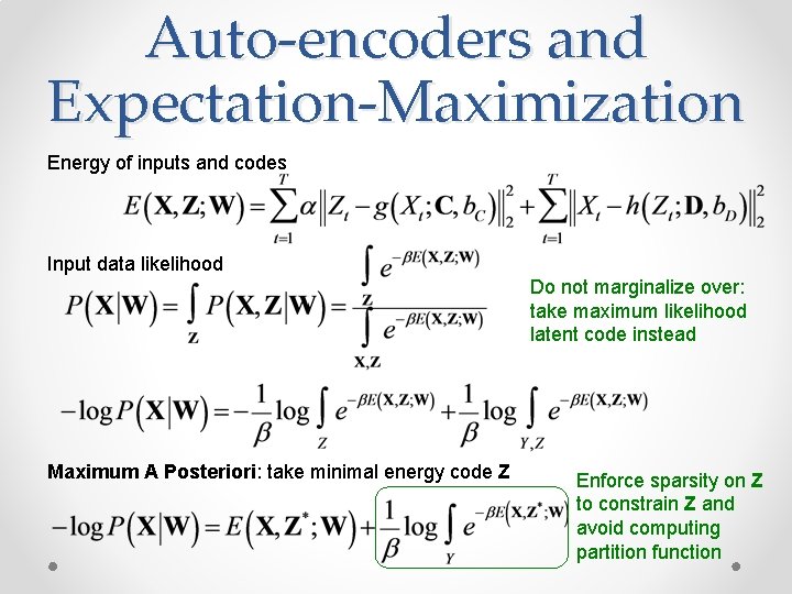 Auto-encoders and Expectation-Maximization Energy of inputs and codes Input data likelihood Do not marginalize Auto-encoders and Expectation-Maximization Energy of inputs and codes Input data likelihood Do not marginalize
