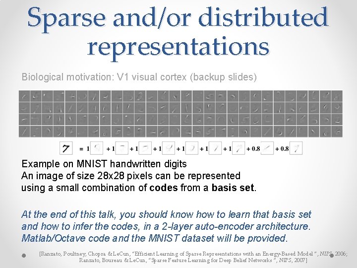 Sparse and/or distributed representations Biological motivation: V 1 visual cortex (backup slides) Example on Sparse and/or distributed representations Biological motivation: V 1 visual cortex (backup slides) Example on