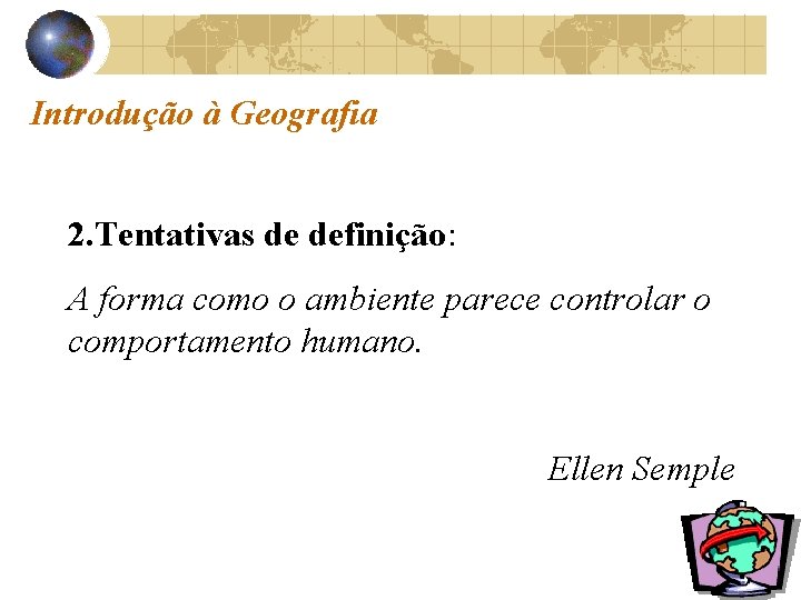 Introdução à Geografia 2. Tentativas de definição: A forma como o ambiente parece controlar