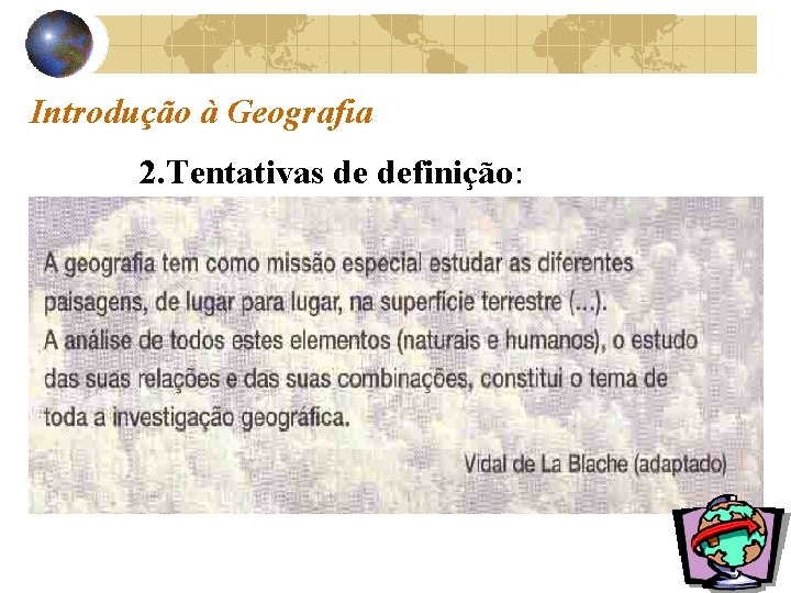 Introdução à Geografia 2. Tentativas de definição: 