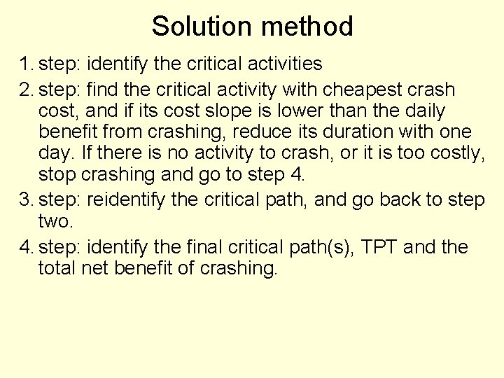 Solution method 1. step: identify the critical activities 2. step: find the critical activity