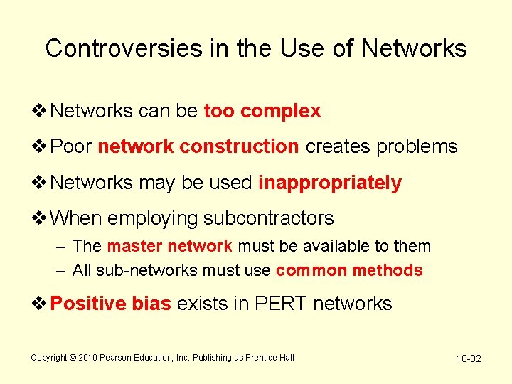 Controversies in the Use of Networks v Networks can be too complex v Poor