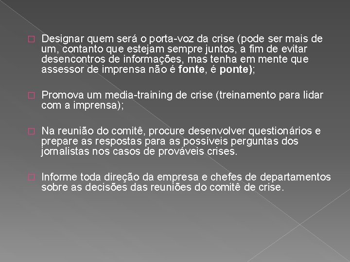 � Designar quem será o porta-voz da crise (pode ser mais de um, contanto