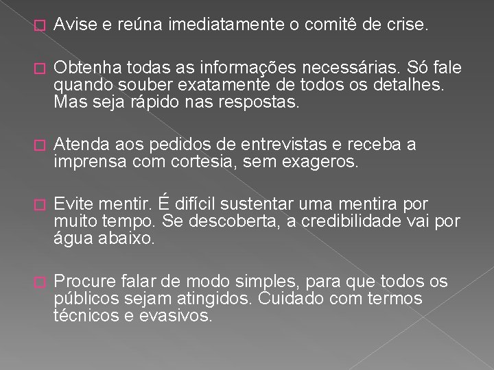 � Avise e reúna imediatamente o comitê de crise. � Obtenha todas as informações