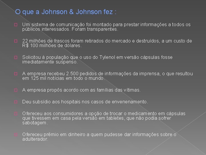  O que a Johnson & Johnson fez : � Um sistema de comunicação