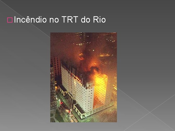 �Incêndio no TRT do Rio 