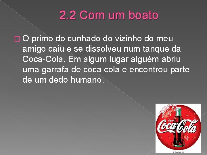 2. 2 Com um boato � O primo do cunhado do vizinho do meu