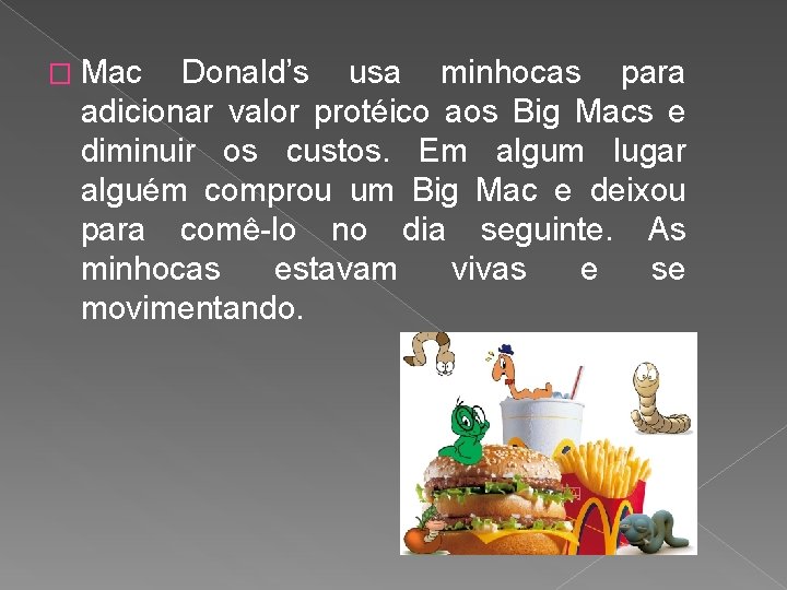 � Mac Donald’s usa minhocas para adicionar valor protéico aos Big Macs e diminuir