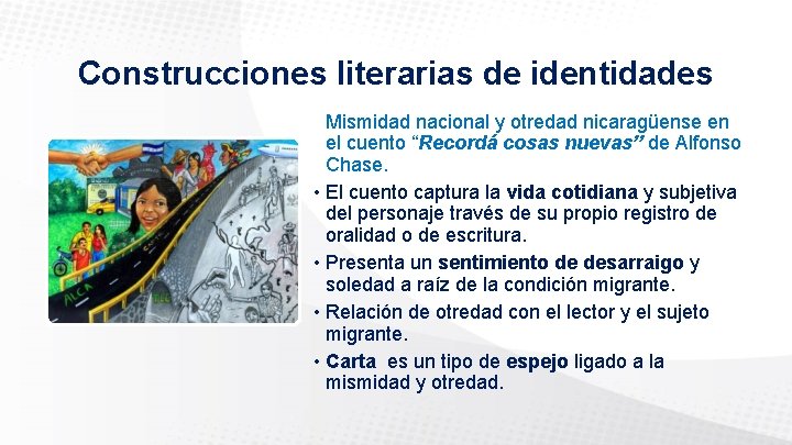 Construcciones literarias de identidades Mismidad nacional y otredad nicaragüense en el cuento “Recordá cosas