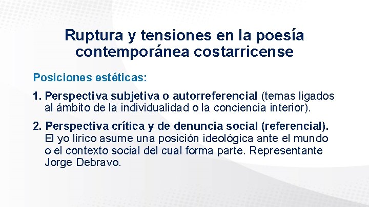 Ruptura y tensiones en la poesía contemporánea costarricense Posiciones estéticas: 1. Perspectiva subjetiva o