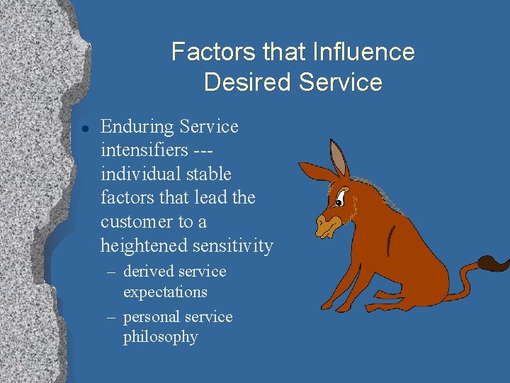 Factors that Influence Desired Service l Enduring Service intensifiers --individual stable factors that lead