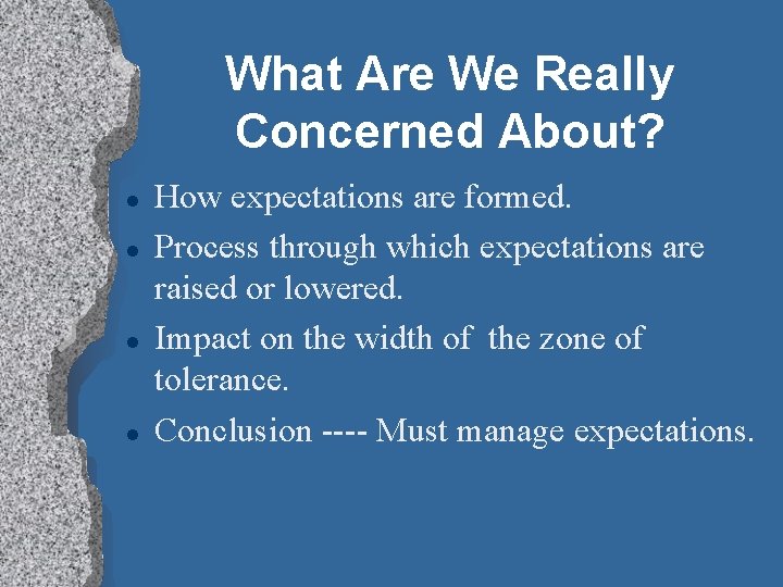 What Are We Really Concerned About? l l How expectations are formed. Process through