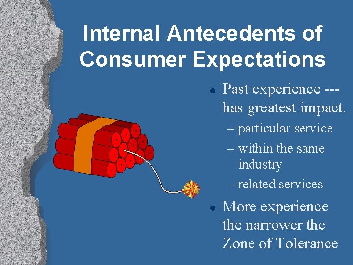 Internal Antecedents of Consumer Expectations l Past experience --has greatest impact. – particular service