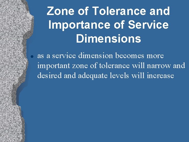 Zone of Tolerance and Importance of Service Dimensions l as a service dimension becomes