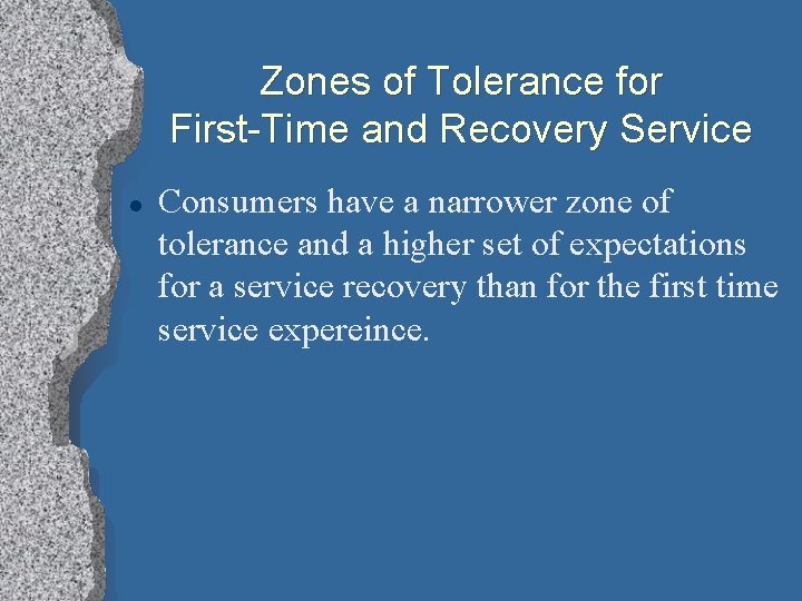 Zones of Tolerance for First-Time and Recovery Service l Consumers have a narrower zone