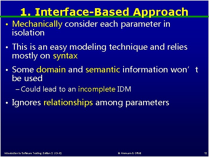 1. Interface-Based Approach • Mechanically consider each parameter in isolation • This is an