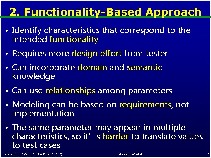 2. Functionality-Based Approach • Identify characteristics that correspond to the intended functionality • Requires