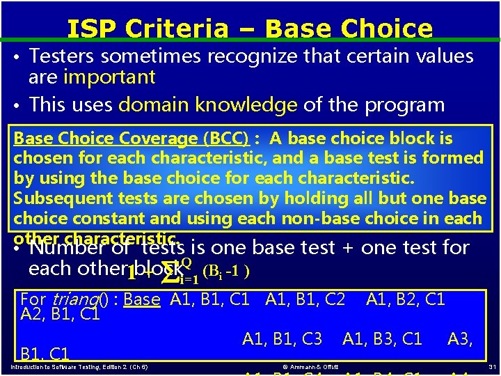 ISP Criteria – Base Choice • Testers sometimes recognize that certain values are important