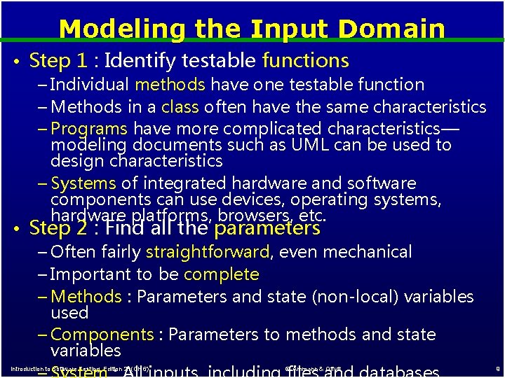 Modeling the Input Domain • Step 1 : Identify testable functions – Individual methods