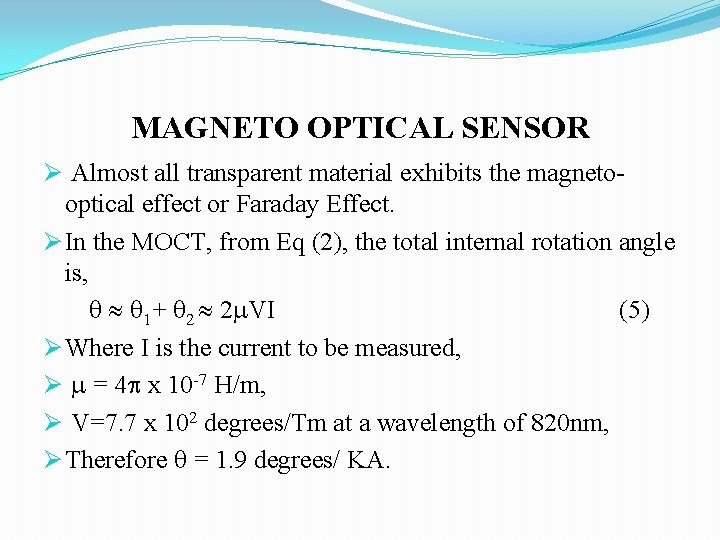 MAGNETO OPTICAL SENSOR Ø Almost all transparent material exhibits the magnetooptical effect or Faraday