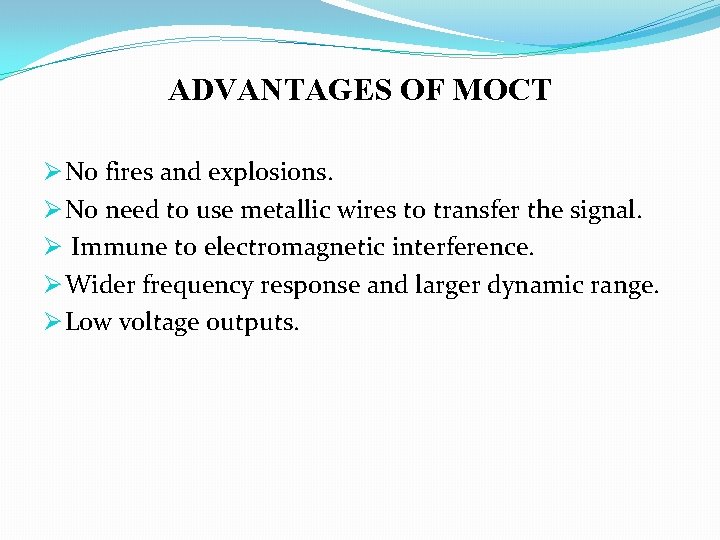 ADVANTAGES OF MOCT Ø No fires and explosions. Ø No need to use metallic