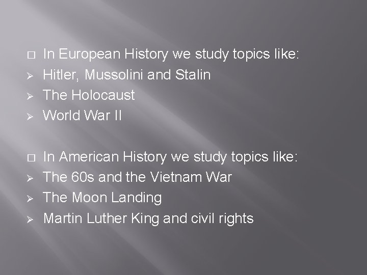 � Ø Ø Ø In European History we study topics like: Hitler, Mussolini and