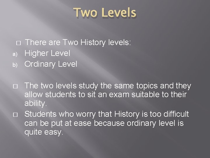 Two Levels � a) b) � � There are Two History levels: Higher Level