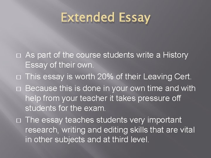 Extended Essay � � As part of the course students write a History Essay