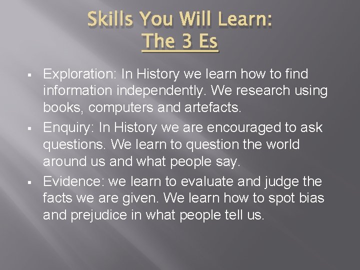 Skills You Will Learn: The 3 Es § § § Exploration: In History we