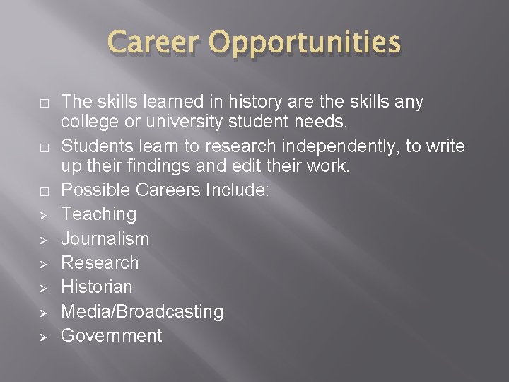 Career Opportunities � � � Ø Ø Ø The skills learned in history are