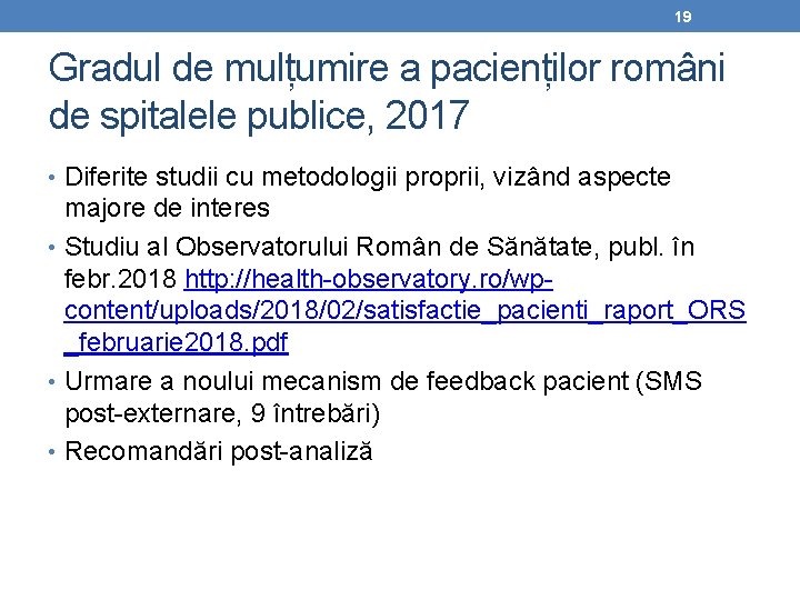 19 Gradul de mulțumire a pacienților români de spitalele publice, 2017 • Diferite studii
