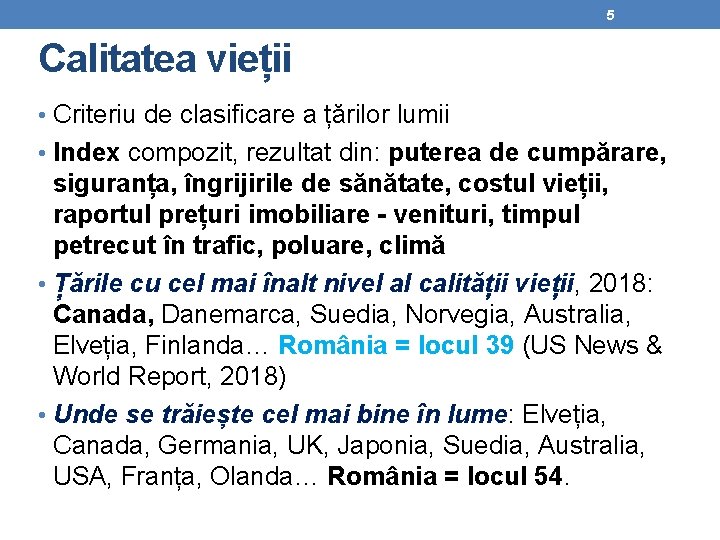 5 Calitatea vieții • Criteriu de clasificare a țărilor lumii • Index compozit, rezultat