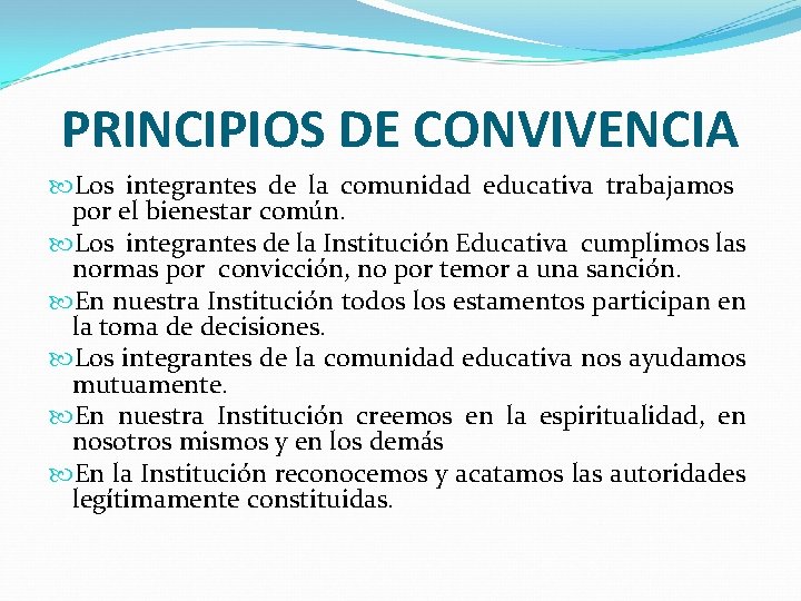 PRINCIPIOS DE CONVIVENCIA Los integrantes de la comunidad educativa trabajamos por el bienestar común.