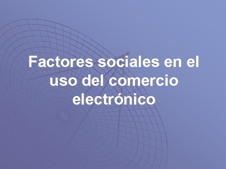 Factores sociales en el uso del comercio electrónico 