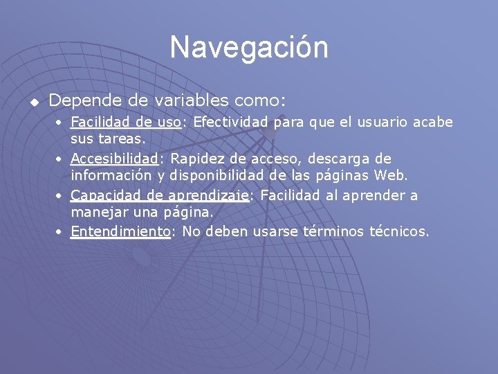 Navegación u Depende de variables como: • Facilidad de uso: Efectividad para que el