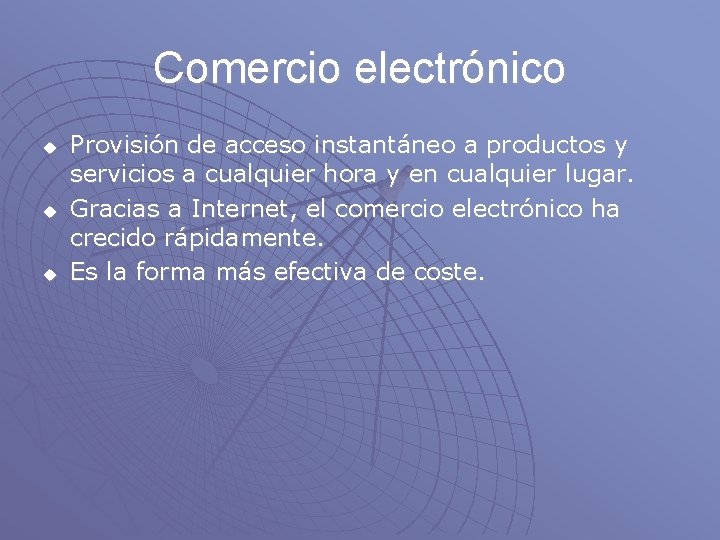 Comercio electrónico u u u Provisión de acceso instantáneo a productos y servicios a