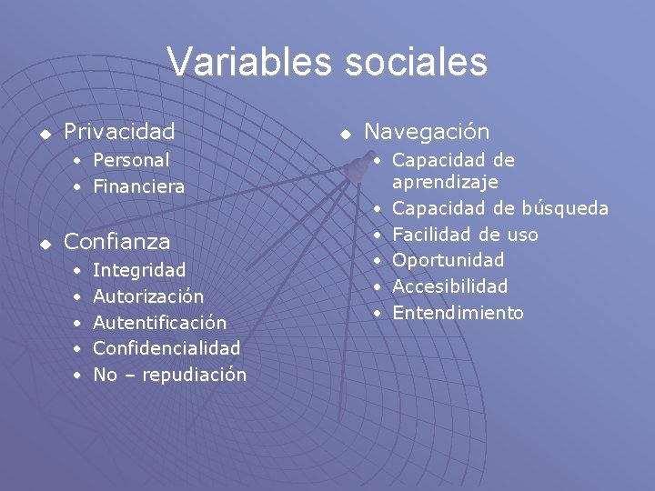 Variables sociales u Privacidad • Personal • Financiera u Confianza • • • Integridad