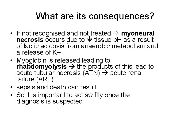 What are its consequences? • If not recognised and not treated myoneural necrosis occurs