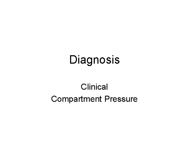 Diagnosis Clinical Compartment Pressure 