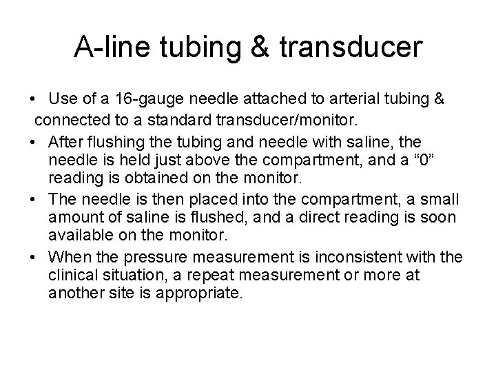 A-line tubing & transducer • Use of a 16 -gauge needle attached to arterial