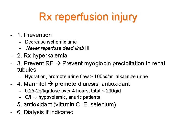 Rx reperfusion injury - 1. Prevention - Decrease ischemic time - Never reperfuse dead