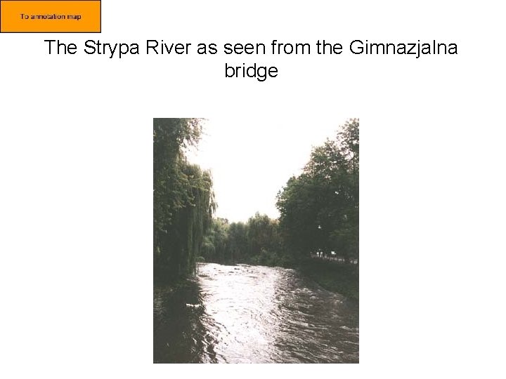 The Strypa River as seen from the Gimnazjalna bridge 