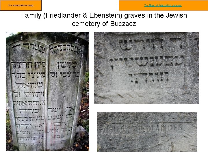 To Eber & Margaliot graves Family (Friedlander & Ebenstein) graves in the Jewish cemetery