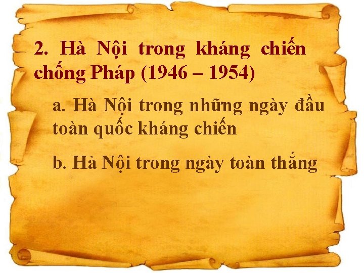 2. Hà Nội trong kháng chiến chống Pháp (1946 – 1954) a. Hà Nội