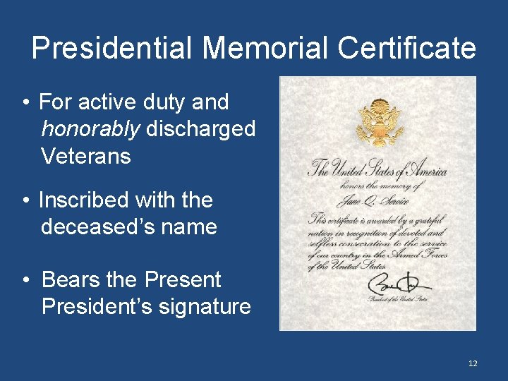 Presidential Memorial Certificate • For active duty and honorably discharged Veterans • Inscribed with Presidential Memorial Certificate • For active duty and honorably discharged Veterans • Inscribed with